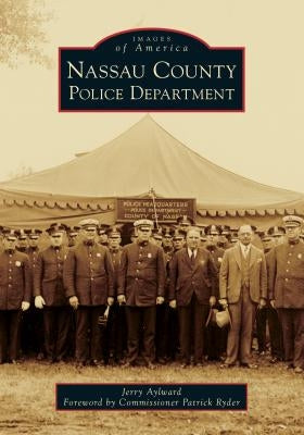 Nassau County Police Department by Aylward, Jerry