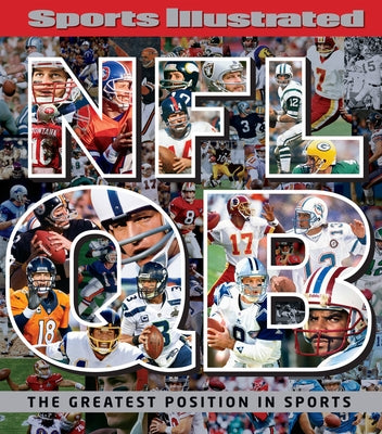 Sports Illustrated NFL Quarterback [qb]: The Greatest Position in Sports by The Editors of Sports Illustrated