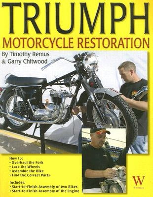 Triumph Motorcycle Restoration: Unit 650cc by Remus, Timothy