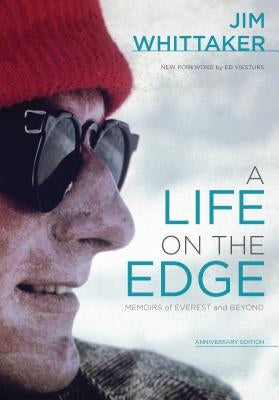 A Life on the Edge: Memoirs of Everest and Beyond, Anniversary Edition by Whittaker, Jim