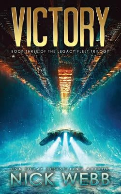 Victory: Book 3 of The Legacy Fleet Trilogy Paperback Createspace Independent Publishing Platform