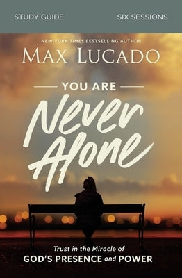 You Are Never Alone Study Guide: Trust in the Miracle of God's Presence and Power Paperback Harperchristian Resources