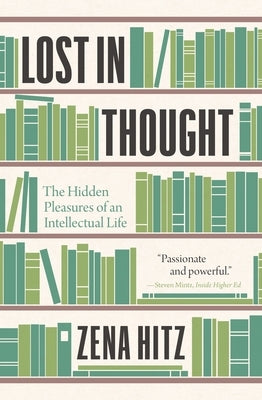 Lost in Thought: The Hidden Pleasures of an Intellectual Life Paperback Princeton University Press