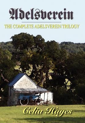 Adelsverein: The Complete Trilogy by Hayes, Celia