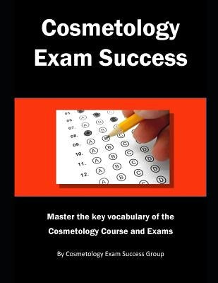 Cosmetology Exam Success: Master the key vocabulary of the Cosmetology Course and Exams by Group, Cosmetology Exam Success