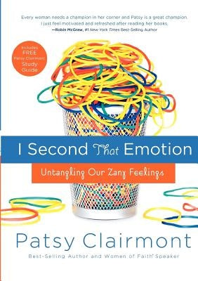 I Second That Emotion: Untangling Our Zany Feelings by Clairmont, Patsy