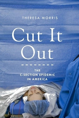 Cut It Out: The C-Section Epidemic in America Paperback New York University Press