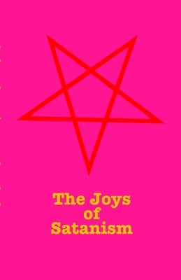 The Joys Of Satanism by Bugbee, Shane