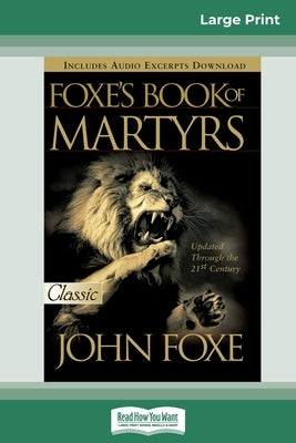 Foxes Book of Martyrs (16pt Large Print Edition) by Foxe, John