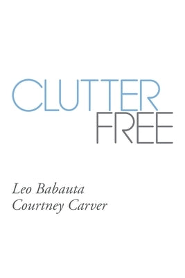 Clutter Free by Babauta, Leo