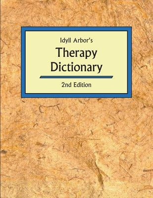 Idyll Arbors Therapy Dict 2/E by Burlingame, Joan