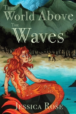 The World Above the Waves by Rose, Jessica