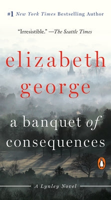 A Banquet of Consequences: A Lynley Novel by George, Elizabeth
