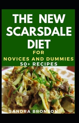 The New Scarsdale Diet For Novices And Dummies: 50+ Recipes by Bronson, Sandra