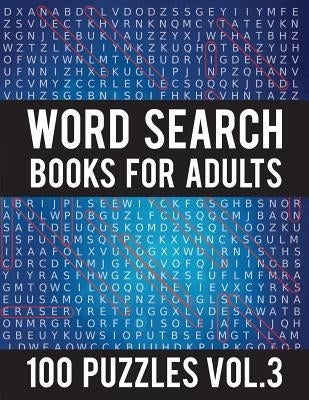 Word Search Books For Adults: 100 Word Search Puzzles - (Word Search Large Print) - Activity Books For Adults Vol.3: Word Search Books For Adults Paperback Independently Published
