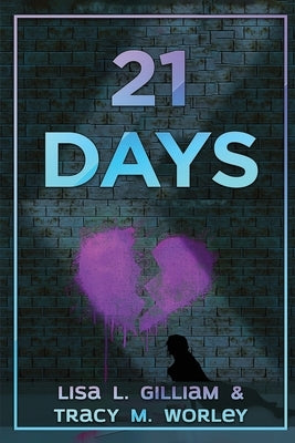 21 Days: Finding Strength and Healing by Gilliam, Lisa L.