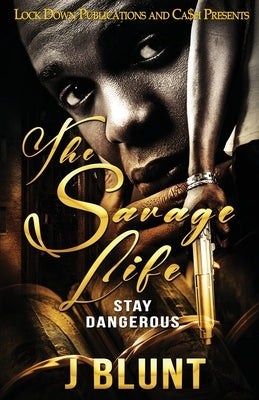 The Savage Life: Stay Dangerous Paperback Lock Down Publications