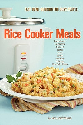 Rice Cooker Meals: Fast Home Cooking for Busy People Paperback Cypress Cove Publishing