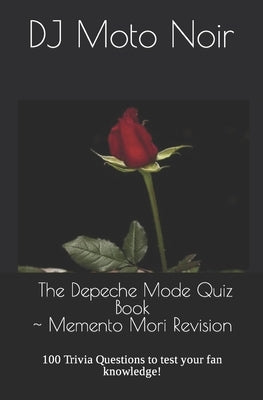 The Depeche Mode Quiz Book: 100 Trivia Questions to test your fan knowledge! Paperback Independently Published
