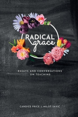 Radical Grace: Essays and Discussions on Teaching Paperback 619 Wreath