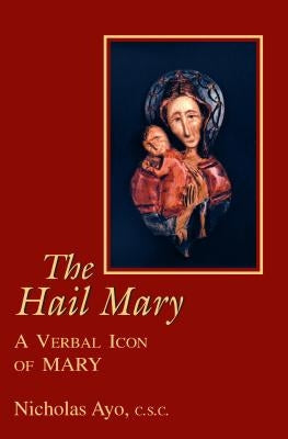 The Hail Mary: A Verbal Icon of Mary Paperback University of Notre Dame Press