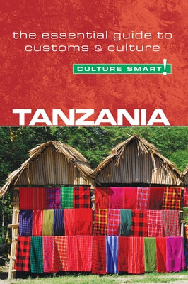 Tanzania - Culture Smart!, Volume 25: The Essential Guide to Customs & Culture by Winks, Quintin