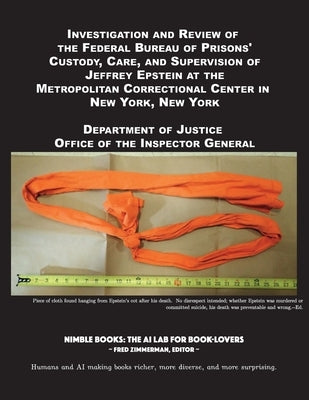 Investigation and Review of the Federal Bureau of Prisons' Custody, Care, and Supervision of Jeffrey Epstein at the Metropolitan Correctional Center i by Department of Justice
