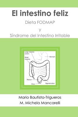 El intestino feliz: Dieta FODMAP y Síndrome del Intestino Irritable by Mancarelli, Maria Michela