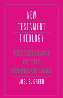 The Theology of the Gospel of Luke Paperback Cambridge University Press