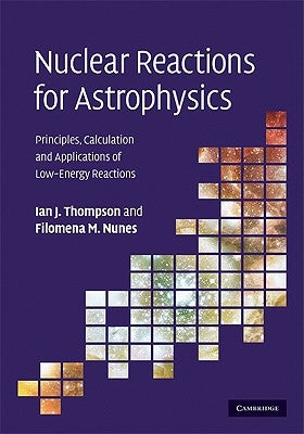 Nuclear Reactions for Astrophysics by Thompson, Ian J.