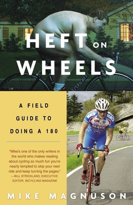 Heft on Wheels: A Field Guide to Doing a 180 by Magnuson, Mike