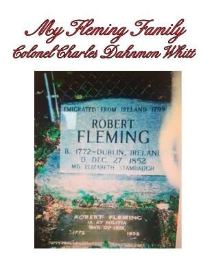 My Fleming Family by Whitt, Colonel Charles Dahnmon