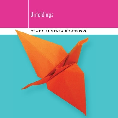 Unfoldings by Ronderos, Clara Eugenia