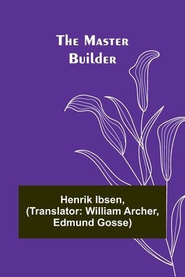 The Master Builder by Ibsen, Henrik