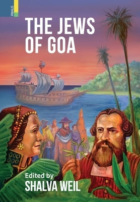 The Jews of Goa by Weil, Shalva