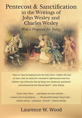 Pentecost & Sanctification in the Writings of John Wesley and Charles Wesley with a Proposal for Today Paperback Emeth Press
