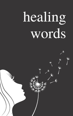 Healing Words: A Poetry Collection For Broken Hearts Paperback Independently Published