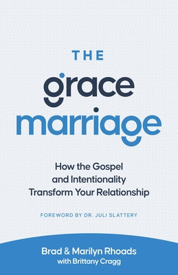 The Grace Marriage: How the Gospel and Intentionality Transform Your Relationship Paperback Moody Publishers