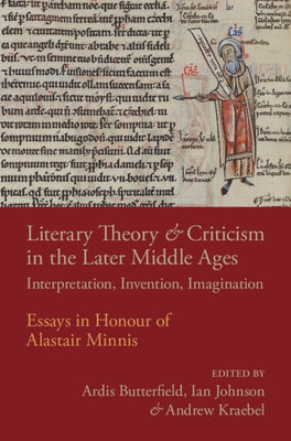 Literary Theory and Criticism in the Later Middle Ages by Butterfield, Ardis