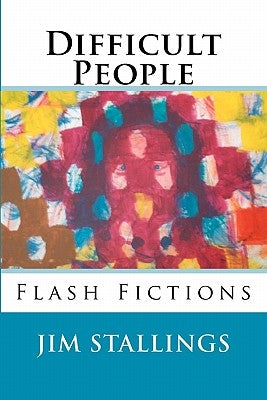 Difficult People: Flash Fictions Paperback Createspace Independent Publishing Platform