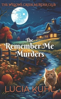 The Remember Me Murders: The Willows Creek Cozy Mystery Series Paperback Independently Published