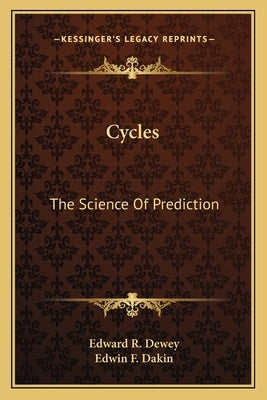 Cycles: The Science of Prediction Paperback Kessinger Publishing