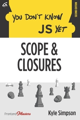 You Don't Know JS Yet: Scope & Closures by St Laurent, Simon