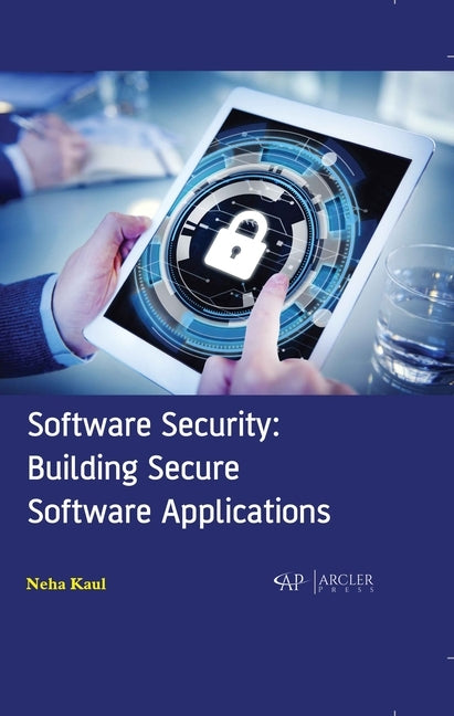 Software Security: Building Secure Software Applications by Kaul, Neha