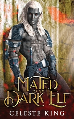 Mated To The Dark Elf: A Fantasy Monster Romance Paperback Independently Published