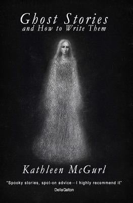 Ghost Stories and How to Write Them Paperback Createspace Independent Publishing Platform