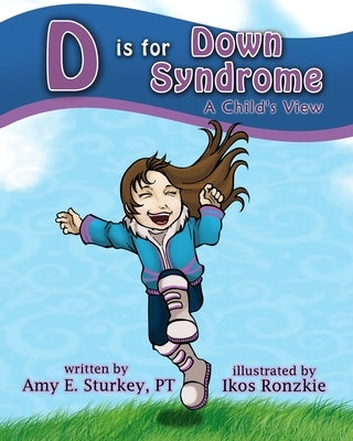 D is for Down Syndrome: A Child's View by Ronzkie, Ikos