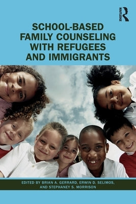 School-Based Family Counseling with Refugees and Immigrants by Gerrard, Brian A.