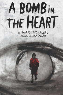 A Bomb in the Heart by Mouawad, Wajdi