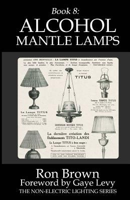 Book 8: Alcohol Mantle Lamps by Levy, Gaye